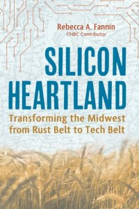 cover of the book Silicon Heartland: Transforming the Midwest from Rust Belt to Tech Belt