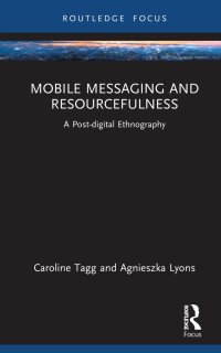 cover of the book Mobile Messaging and Resourcefulness: A Post-digital Ethnography