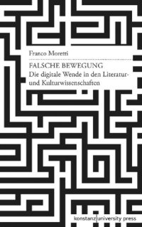 cover of the book Falsche Bewegung. Die digitale Wende in den Literatur- und Kulturwissenschaften