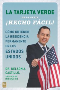 cover of the book La Tarjeta Verde ¡Hecho fácil!: Cómo conseguir la residencia permanente en los Estados Unidos