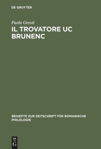 cover of the book Il trovatore Uc Brunenc: Edizione critica con commento, glossario e rimario