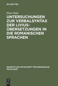 cover of the book Untersuchungen zur Verbalsyntax der Liviusübersetzungen in die romanischen Sprachen: Ein Versuch zur Anwendung quantitativer Methoden in der historisch-vergleichenden Syntax