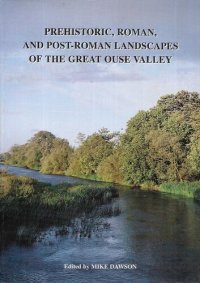 cover of the book Prehistoric, Roman and Post-Roman Landscapes of the Great Ouse Valley