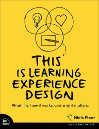 cover of the book This is Learning Experience Design: What it is, how it works, and why it matters.