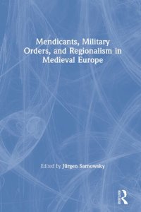 cover of the book Mendicants, Military Orders, and Regionalism in Medieval Europe