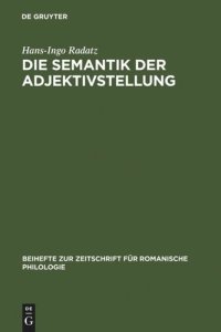 cover of the book Die Semantik der Adjektivstellung: Eine kognitive Studie zur Konstruktion >Adjektiv + Substantiv / The Semantics of Adjective Position. A cognitive study of the adjective-noun construction in Spanish, French, and Italian