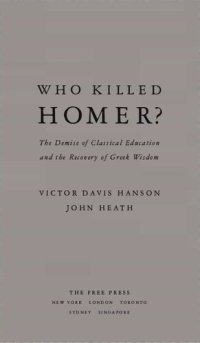 cover of the book Who Killed Homer - Demise of Classical Education and Recovery of Greek Wisdom