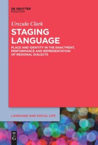 cover of the book Staging Language: Place and Identity in the Enactment, Performance and Representation of Regional Dialects