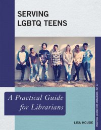 cover of the book Serving Lgbtq Teens: A Practical Guide for Librarians