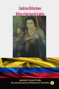 cover of the book Cuadernos Bolivarianos. Bolívar el don Juan de la gloria