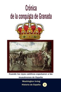 cover of the book Crónica de la conquista de Granada: Cuando los reyes católicos expulsaron a los musulmanes de España