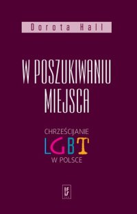 cover of the book W poszukiwaniu miejsca. Chrześcijanie LGBT w Polsce