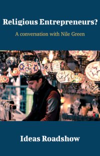 cover of the book Religious Entrepreneurs?: A Conversation with Nile Green