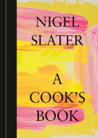 cover of the book A Cook's Book: The Essential Nigel Slater [A Cookbook]