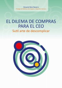 cover of the book El dilema de compras para el CEO: Sutil arte de descomplicar