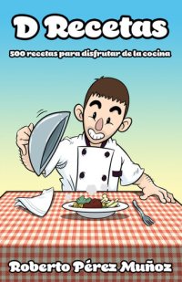 cover of the book D Recetas: 500 recetas para disfrutar de la cocina