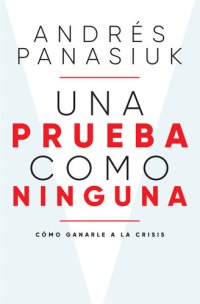 cover of the book Una prueba como ninguna: Cómo ganarle a la crisis