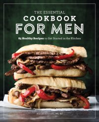 cover of the book The Essential Cookbook for Men: 85 Healthy Recipes to Get Started in the Kitchen