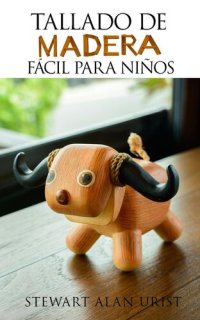 cover of the book Tallado de madera fácil para niños