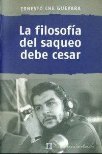 cover of the book La filosofía del saqueo debe cesar