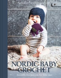 cover of the book Nordic Baby Crochet: Assembly-free patterns for little ones