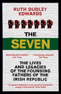 cover of the book The Seven: The Lives and Legacies of the Founding Fathers of the Irish Republic