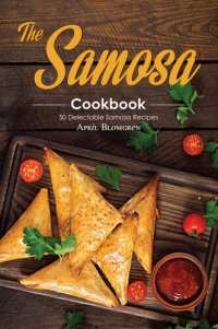 cover of the book The Samosa Cookbook: 50 Delectable Samosa Recipes