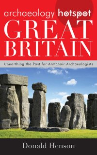 cover of the book Archaeology Hotspot Great Britain: Unearthing the Past for Armchair Archaeologists