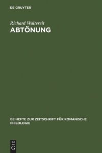 cover of the book Abtönung: Zur Pragmatik und historischen Semantik von Modalpartikeln und ihren funktionalen Äquivalenten in romanischen Sprachen