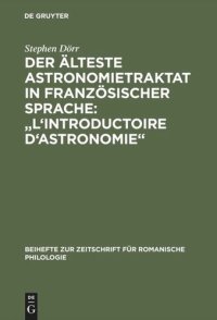 cover of the book Der älteste Astronomietraktat in französischer Sprache: "L'Introductoire d'astronomie": Edition und lexikalische Analyse