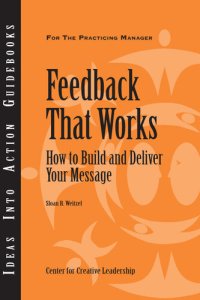 cover of the book Feedback That Works: How to Build and Deliver Your Message