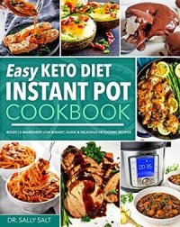 cover of the book Easy Keto Diet Instant Pot Cookbook @2020: 5-Ingredient Low Budget, Quick & Delicious Ketogenic Recipes