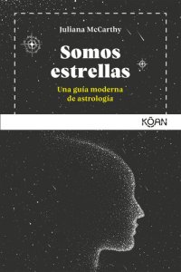 cover of the book Somos estrellas: Una guía moderna de astrología