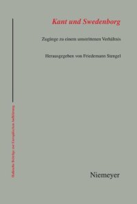 cover of the book Kant und Swedenborg: Zugänge zu einem umstrittenen Verhältnis