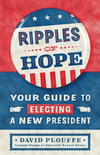 cover of the book Ripples of Hope: Your Guide to Electing a New President