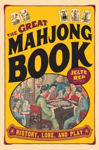 cover of the book The Great Mahjong Book: History, Lore, and Play