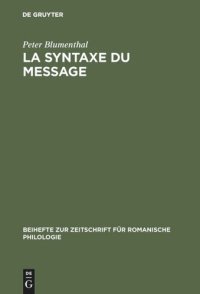 cover of the book La syntaxe du message: Application au français moderne