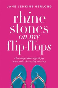 cover of the book Rhinestones on My Flip-Flops: Choosing Extravagant Joy in the Midst of Everyday Mess-Ups