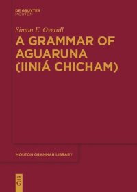 cover of the book A Grammar of Aguaruna (Iiniá Chicham)