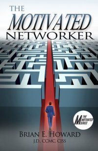 cover of the book The Motivated Networker: A Proven System to Leverage Your Network in a Job Search