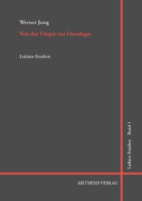 cover of the book Von der Utopie zur Ontologie: Zehn Studien zu Georg Lukács