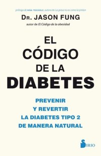 cover of the book El código de la diabetes: Prevenir y revertir la diabetes tipo 2 de manera natural