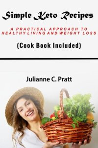 cover of the book Simple Keto Recipes: A practical approach to healthy living and weight loss