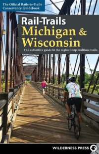 cover of the book Rail-Trails Michigan & Wisconsin: The definitive guide to the region's top multiuse trails