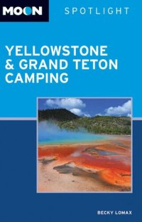 cover of the book Moon Spotlight Yellowstone & Grand Teton Camping