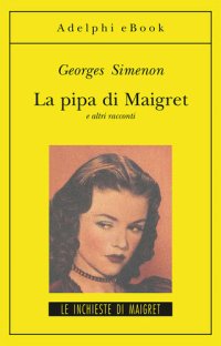 cover of the book La pipa di Maigret e altri racconti