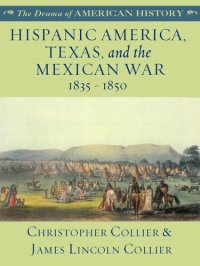 cover of the book Hispanic America, Texas, and the Mexican War: 1835 - 1850