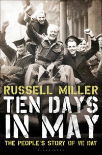 cover of the book Ten Days in May: The People's Story of VE Day