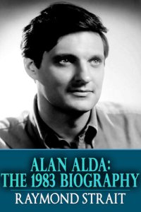 cover of the book Alan Alda: The 1983 Biography