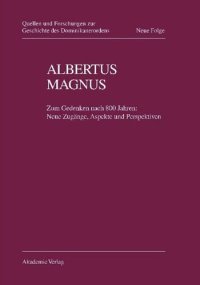 cover of the book Albertus Magnus: Zum Gedenken nach 800 Jahren: Neue Zugänge, Aspekte und Perspektiven